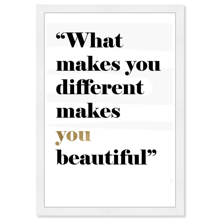 Trinx What Makes You Different Makes You Beautiful Framed On Paper Print Wayfair Canada